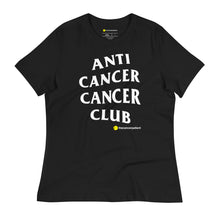 Load image into Gallery viewer, AntiCancerCancerClub Women&#39;s Relaxed T-Shirt
