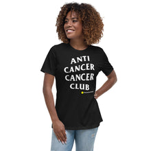 Load image into Gallery viewer, AntiCancerCancerClub Women&#39;s Relaxed T-Shirt
